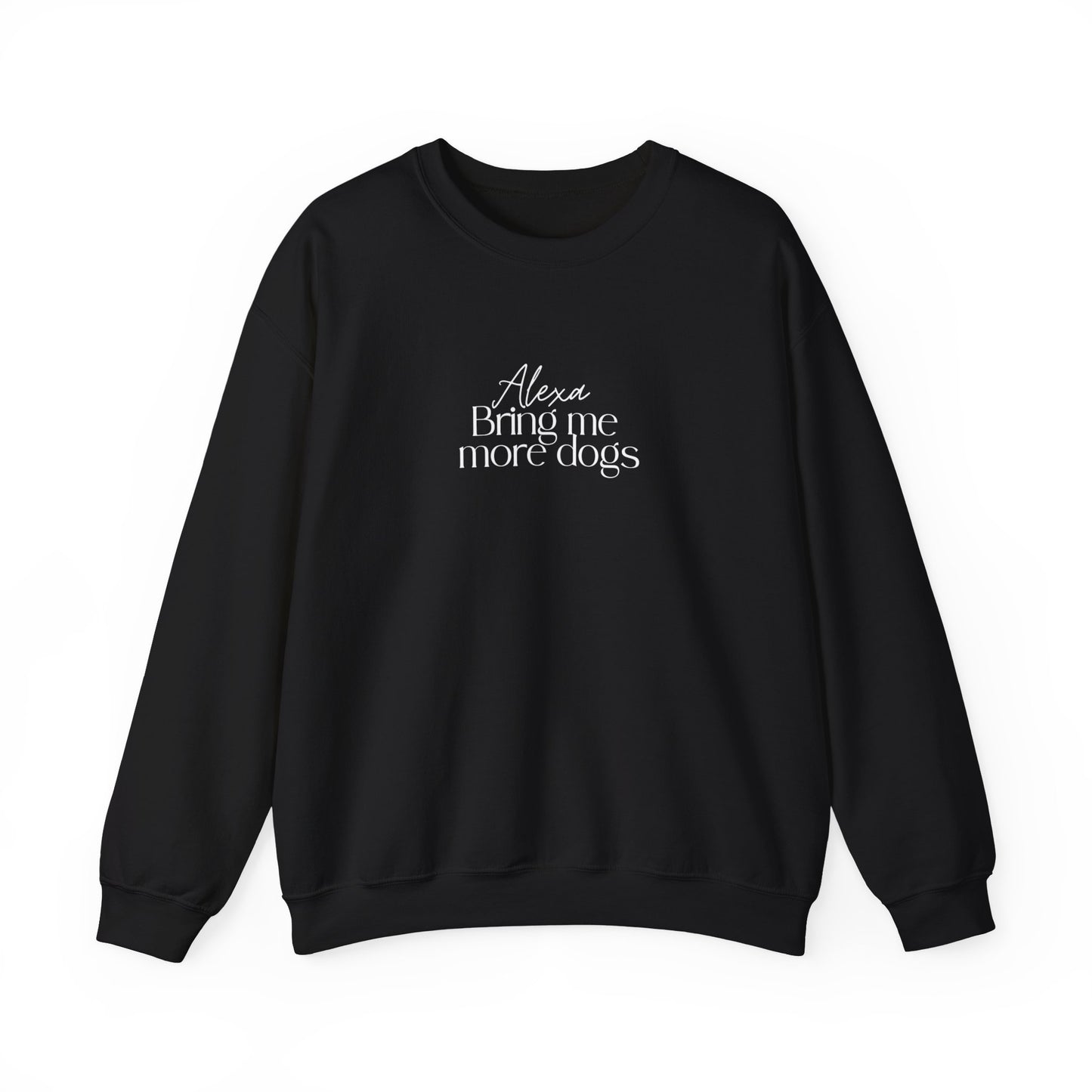 "Alexa, Bring Me More Dogs” Cozy Crewneck