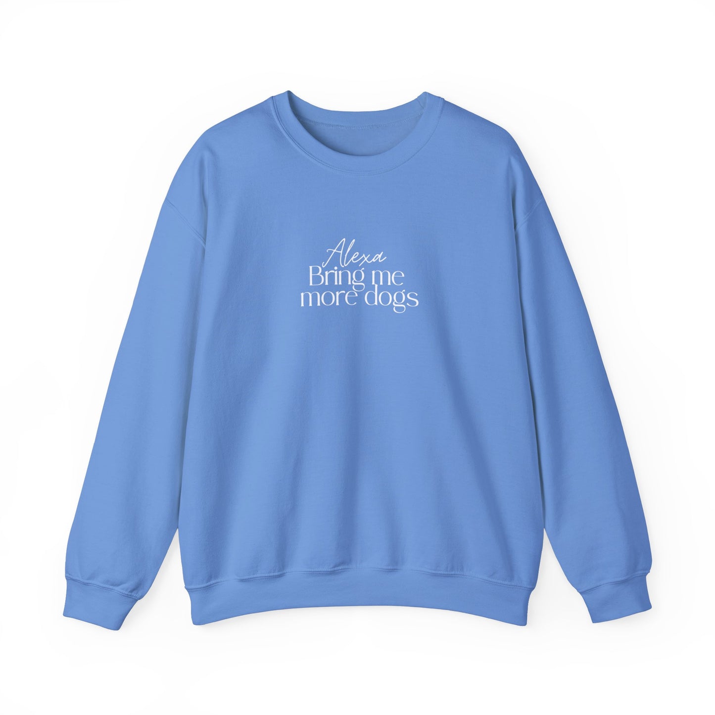 "Alexa, Bring Me More Dogs” Cozy Crewneck