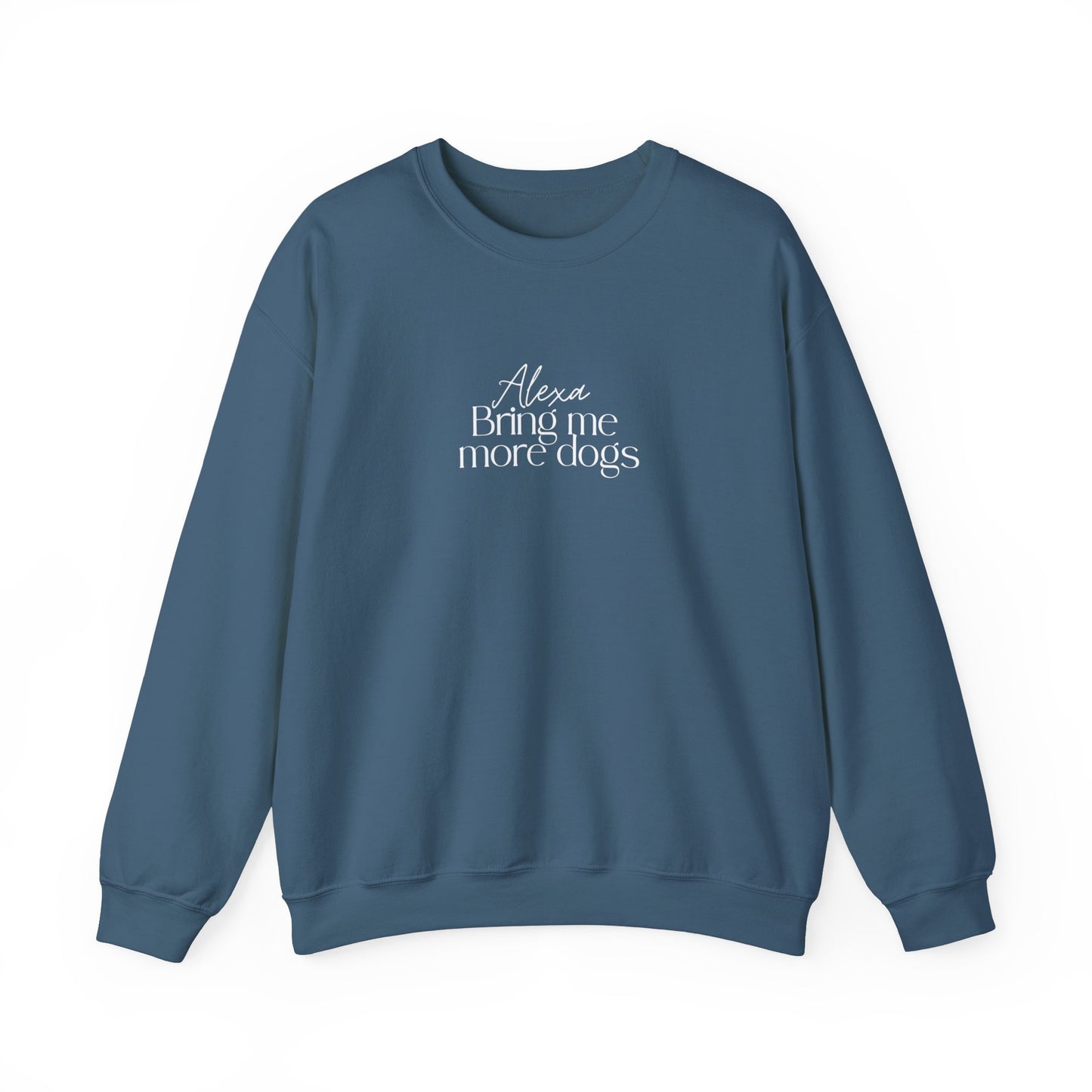 "Alexa, Bring Me More Dogs” Cozy Crewneck