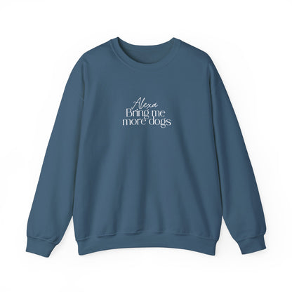 "Alexa, Bring Me More Dogs” Cozy Crewneck