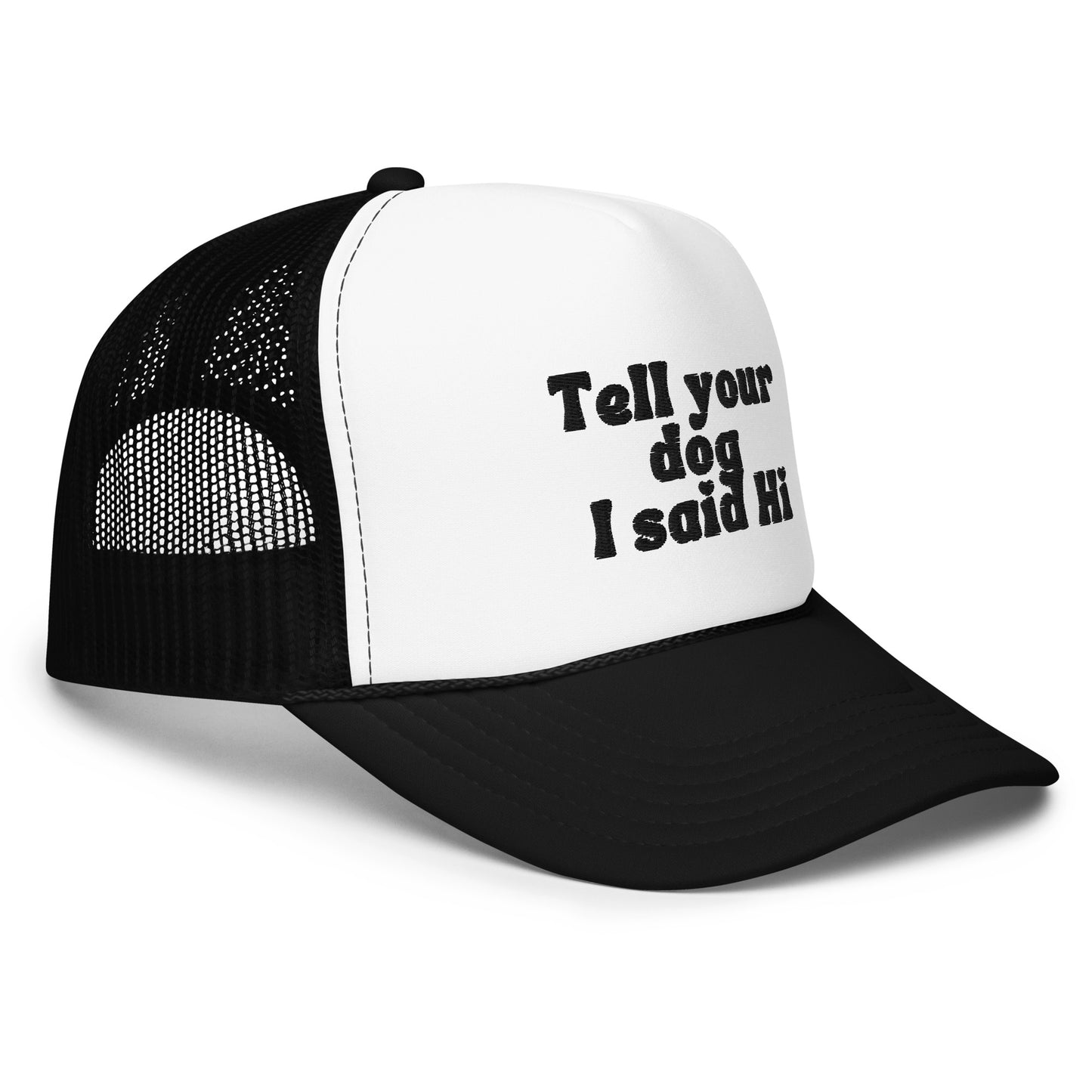 Tell your dog I said hi Trucker hat