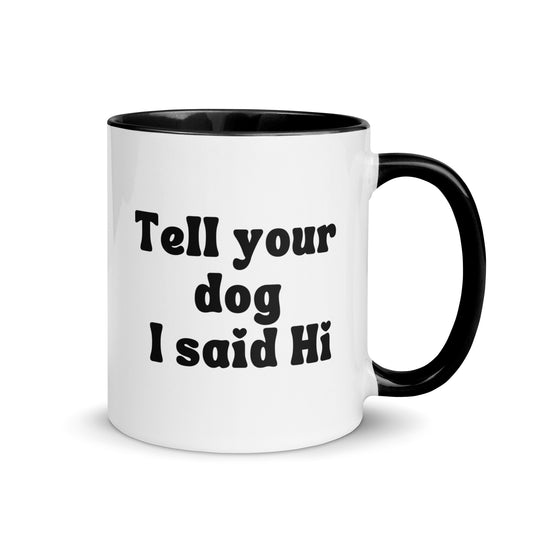 Tell your dog I said Hi mug